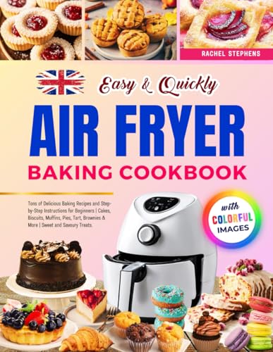 Easy & Quickly Air Fryer Baking Cookbook with Colorful Images: Tons of Delicious Baking Recipes and Step-by-Step Instructions for Beginners | Cakes, ... Brownies & More | Sweet and Savoury Treats image 2