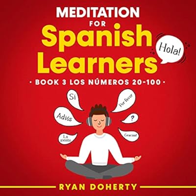 Meditation for Spanish Learners: Teach Yourself Spanish Whilst Relaxing