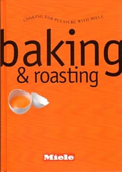 Hardcover Baking and Roasting (Cooking for Pleasure with Miele) Book