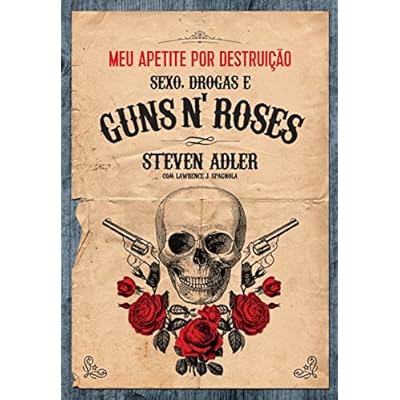 Meu apetite por destruição - Sexo, Drogas e Guns N' Roses