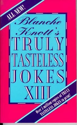 Blanche Knott's Truly Tasteless Jokes Xiii: Knott, Blanche ...