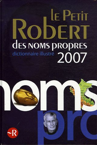 Le Petit Robert des noms propres : Dictionnaire illustré Le Petit Robert des noms propres : Dictionnaire illustré