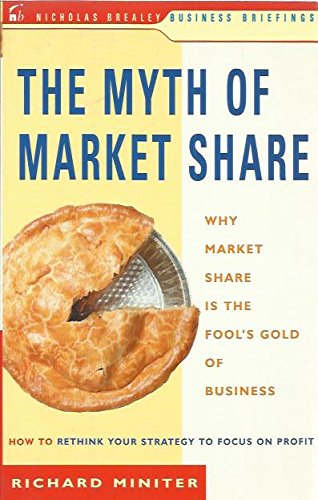 Buy The Myth of Market Share: Why Market Share is the Fool's Gold of Business & How to Rethink Your Strategy to Focus on Profits — BookShops.in