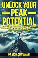 UNLOCK YOUR PEAK POTENTIAL: Turbocharge Your Mind, Optimize Your Abilities, and Achieve High Performance and Success with 10 Proven Health Strategies B0CW5KHZJD Book Cover