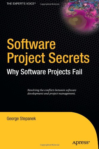 Software Project Secrets: Why Software Projects Fail (Expert's Voice)