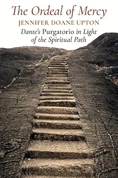 Paperback The Ordeal of Mercy: Dante's Purgatorio in Light of the Spiritual Path Book