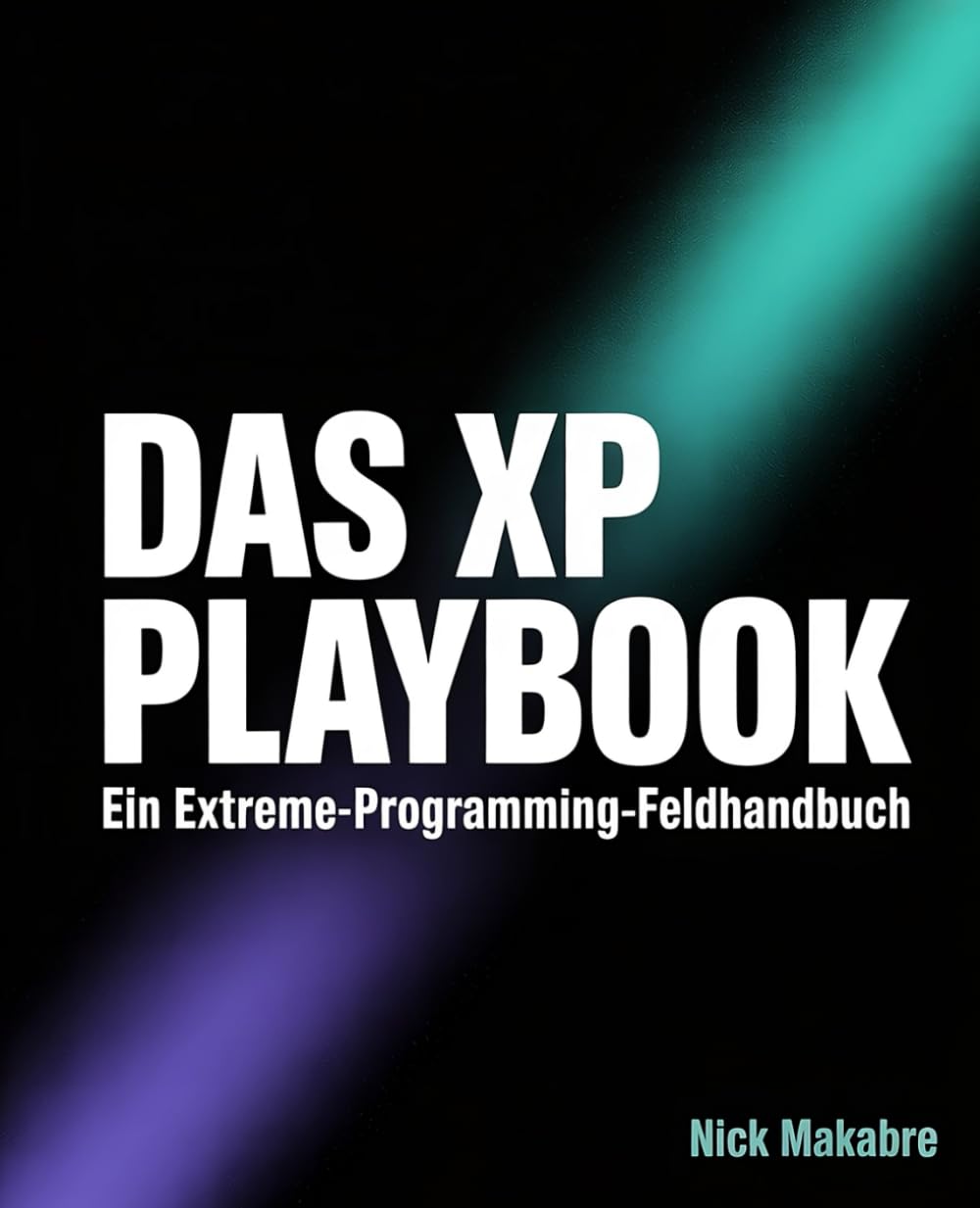 Das XP-Playbook: Ein Extreme-Programming-Feldhandbuch