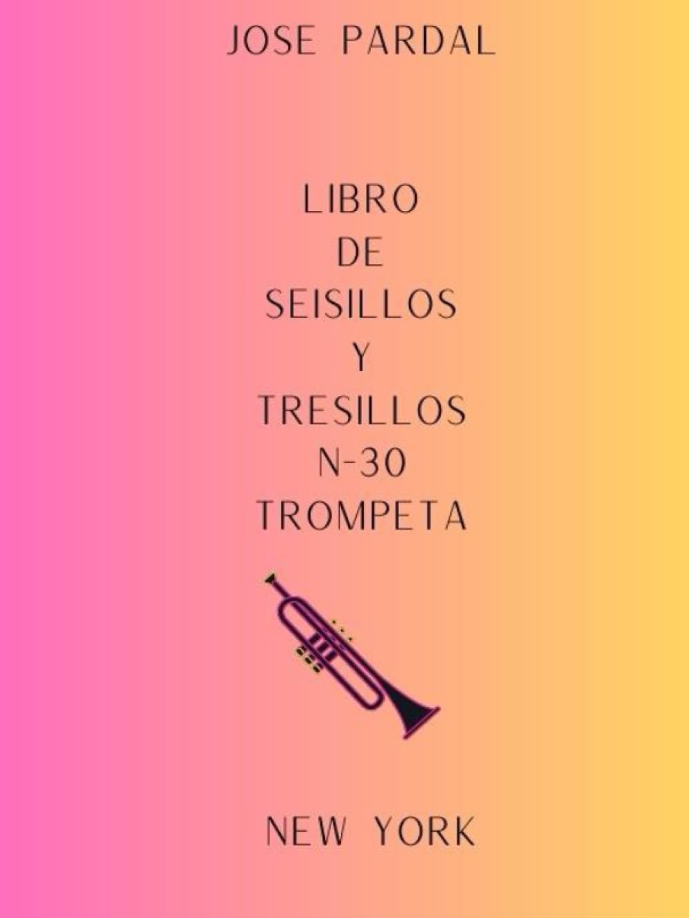 LIBRO DE SEISILLOS Y TRESILLOS N-30 TROMPETA: NEW YORK (LIBRO DE SEISILLOS Y TRESILLOS TROMPETA NEW YORK) (Spanish Edition)
