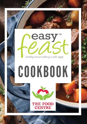 The EasyFeast TM Cook Book: Healthy Home Made Cooking Made Easy