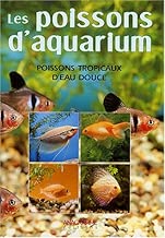 Download Poissons d'aquarium : Connaître, reconnaître et élever les poissons tropicaux d'eau douce PDF