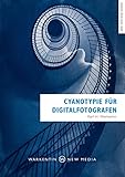  Cyanotypie für Digitalfotografen