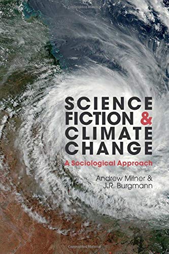 Science Fiction and Climate Change: A Sociological Approach (Liverpool Science Fiction Texts and Studies, 63)