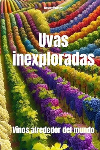 Uvas inexploradas: Vinos alrededor del mundo (Wines of the World)