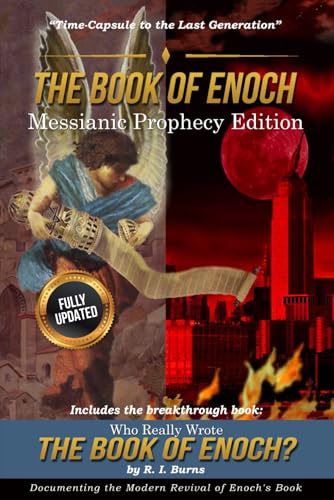 The Book of Enoch Messianic Prophecy Edition: Time-Capsule to the Last Generation