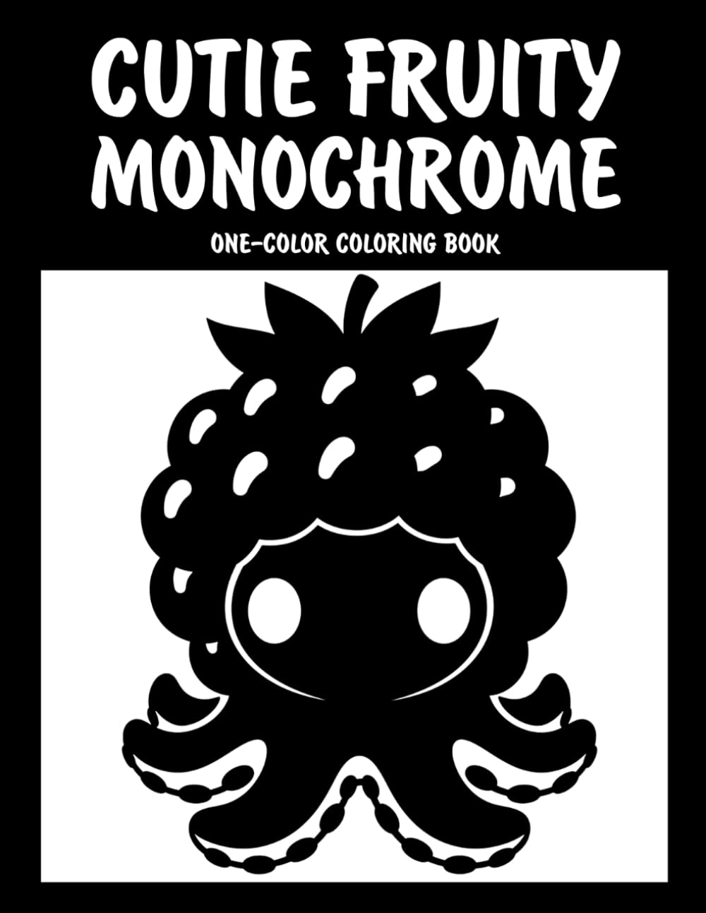 Cutie Fruity Monochrome One-Color Coloring Book: Adorable Fruit-Themed Animal Designs for Relaxation and Creative Fun