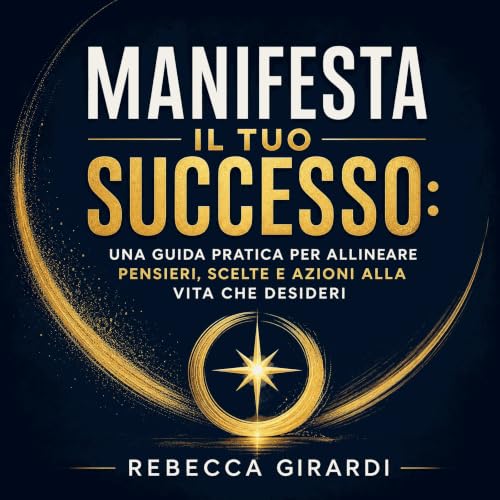 Manifesta il tuo successo: Una guida pratica per allineare pensieri, scelte e azioni alla vita che desideri Titelbild