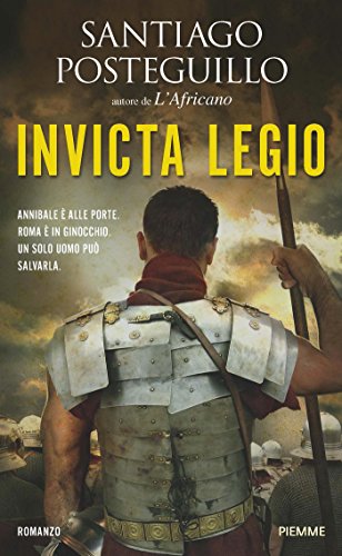 Invicta Legio (La saga di Scipione l'Africano Vol. 2) Invicta Legio (La saga di Scipione l'Africano Vol. 2)