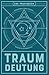 Traumdeutung: Das Praxisbuch