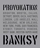  BANKSY PROVOKATION Street Art als politisches Statement: Überblick über Banksys Werke & Entwicklung als Künstler  Analysen berühmter Graffitis wie ...  Exklusives Bildmaterial (Midas Collection)