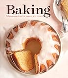Baking: Fabulous Recipes for Sweets and Treats