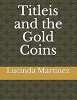 Titleis and the Gold Coins 1520746520 Book Cover
