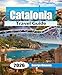 Catalonia Travel Guide 2026: Plan Your Spain Trip to Barcelona, Costa Brava & the Pyrenees with 3–7 Day Itineraries, Local Food, Hidden Beaches & Budget Travel Tips