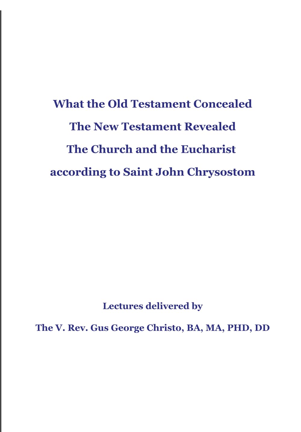 What the Old Testament Concealed the New Testament Revealed: The Church and the Eucharist according to Saint John Chrysostom