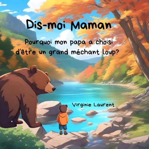 Dis-moi Maman: Pourquoi mon papa a choisi d'être un méchant