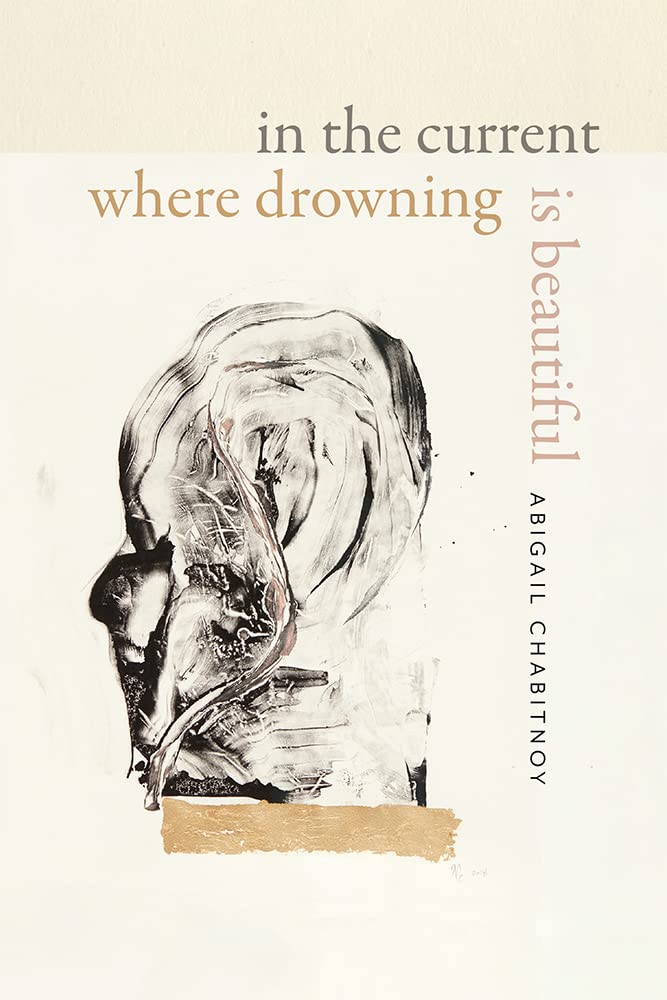 In the Current Where Drowning Is Beautiful (Wesleyan Poetry Series)