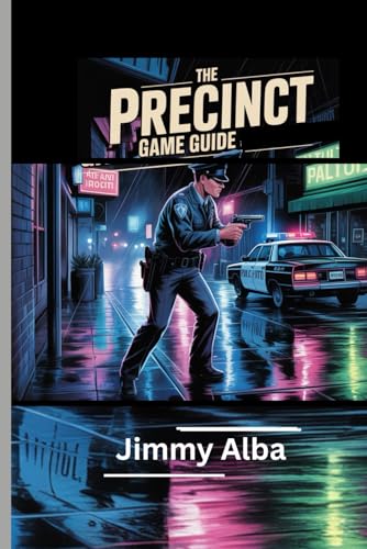 THE PRECINCT GAME GUIDE: Expert Strategies and Walkthroughs To Mastering the Streets of Averno City
