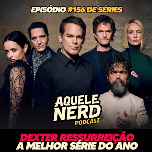 AqueleNerd#156 - Dexter Ressurreição: A Melhor Série do Ano! Podcast Por arte de portada