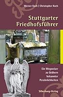 Stuttgarter Friedhofsführer: Ein Wegweiser zu Gräbern bekannter Persönlichkeiten 3842512031 Book Cover