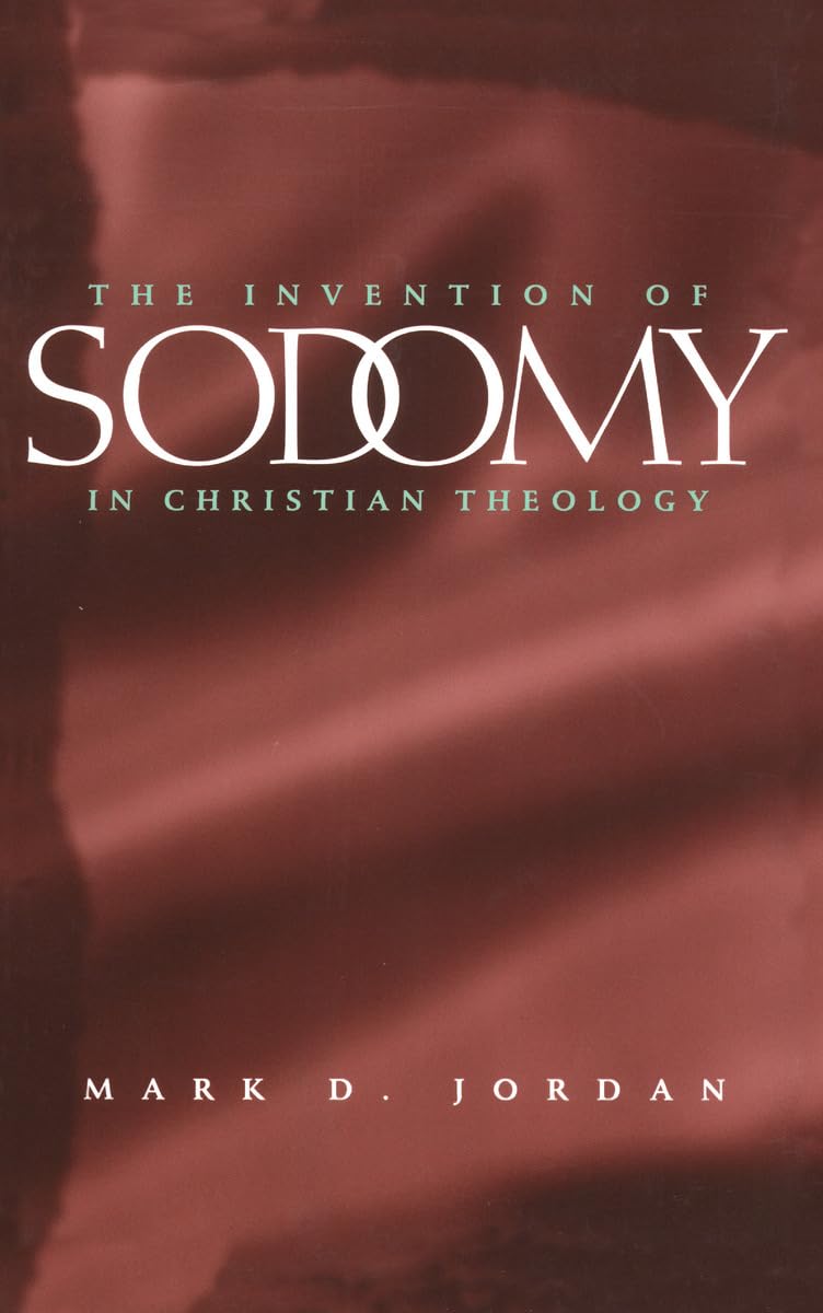 The Invention of Sodomy in Christian Theology: Volume 1997 (Chicago Series on Sexuality, History, and Society)