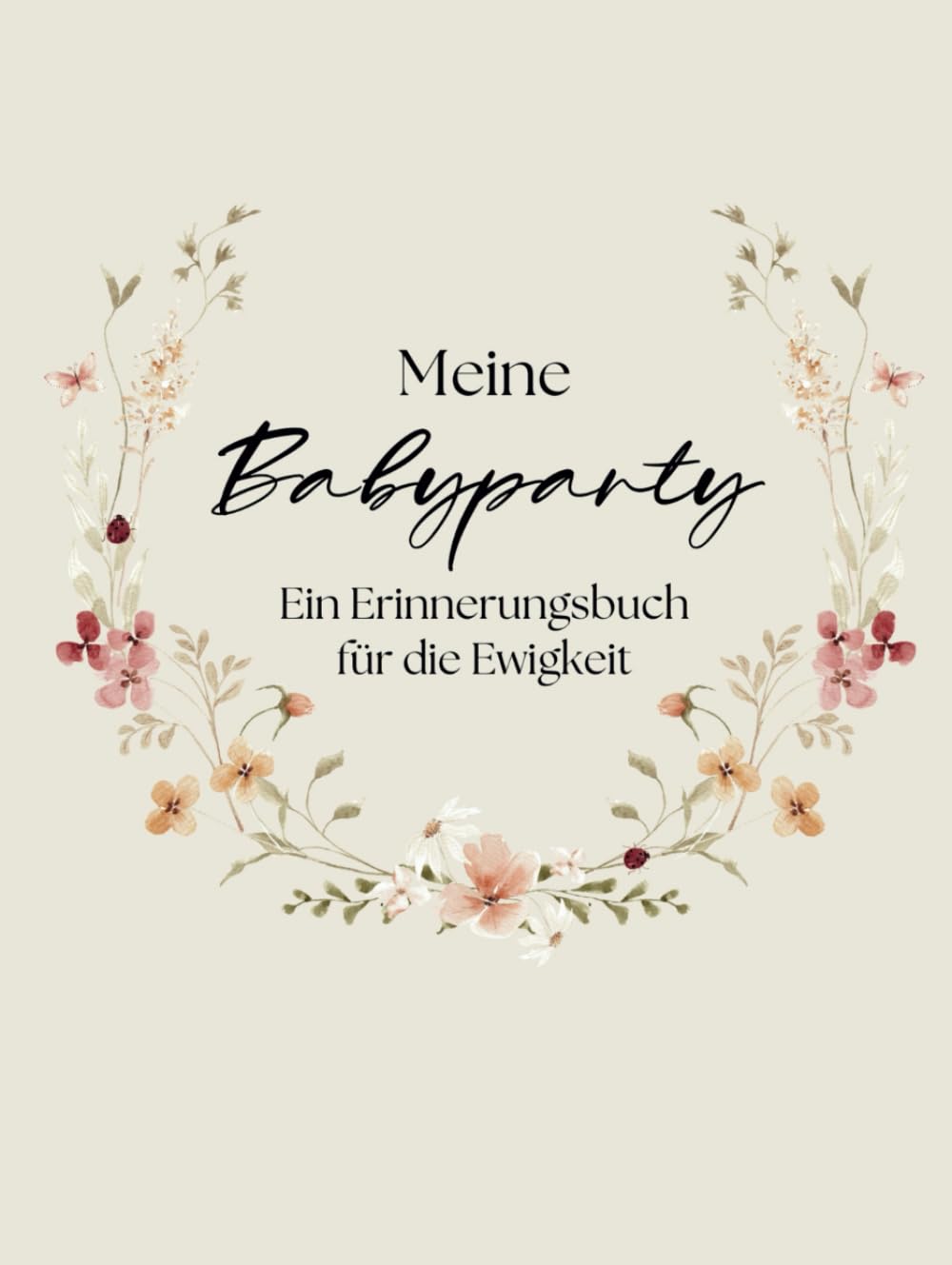 Meine Babyparty Ein Erinnerungsbuch für die Ewigkeit: Babyparty Gästebuch zum Ausfüllen mit Platz für Fotos und Erinnerungen | Baby Shower Erinnerungsbuch | Geschenk zur Babyparty
