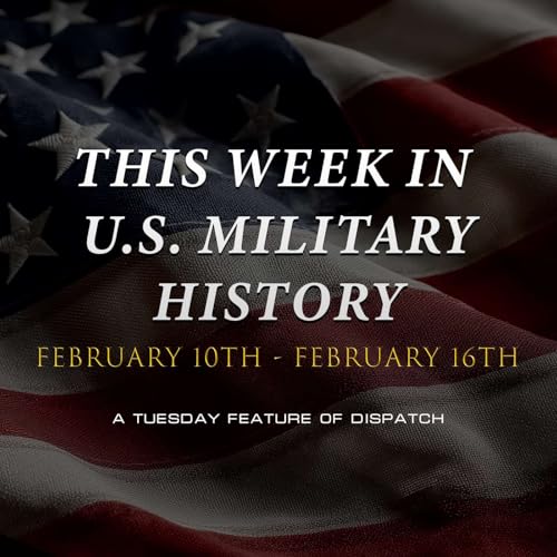 This Week in History February 10th, 2026 &ndash; February 16th, 2026