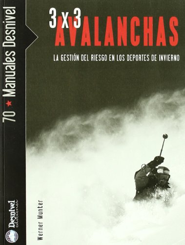 3 X 3 avalanchas - la gestion del riesgo en los deportes de invierno (Manuales Desnivel)