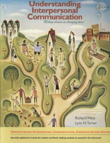 Understanding Interpersonal Communication: Making Choices in Changing Times, Enhanced Edition