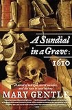 A Sundial in a Grave: 1610: A Novel