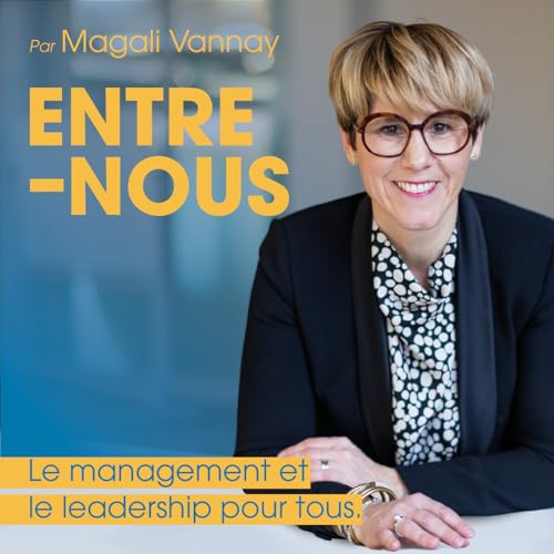 Entre-Nous. Le management et le leadership pour tous. Podcast By Magali Vannay cover art