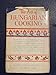 The Art of Hungarian Cooking: Two Hundred and Twenty-two Favorite Recipes