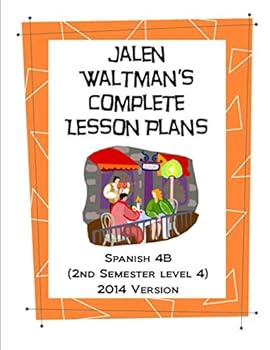 Paperback Jalen Waltman's Complete Spanish Lesson Plans Spanish 4B: Second Semester Level 4 High School Spanish Book