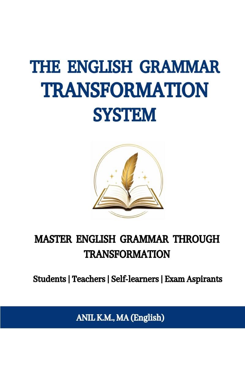 THE ENGLISH GRAMMAR TRANSFORMATION SYSTEM: Master English Grammar Through Transformation