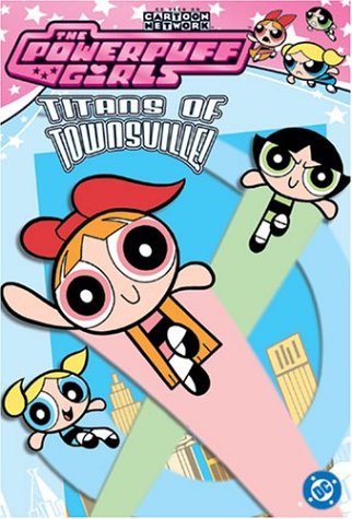 Powerpuff Girls, The VOL 01: Titans of Townsville (Powerpuff Girls Comics)