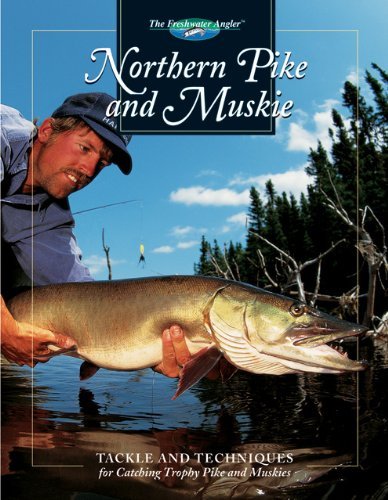 Northern Pike & Muskie (The Freshwater Angler)