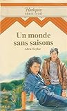  Un monde sans saisons : Collection : Harlequin série d\'Or n° 7