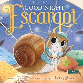 Good Night, Escargot Audiobook By Dashka Slater, Sydney Hanson cover art