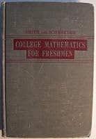 College Mathematics for Freshmen [ 1948 ] (Arithmetical operations, approx. numbers, & square root, Tables of measures and simple formulas, Percentage, profit and loss, and simple interest, Algebra- f B00355GL3W Book Cover