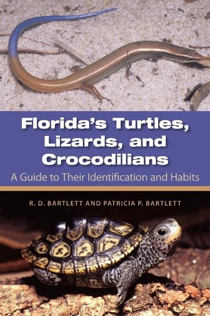 Florida's Turtles, Lizards, and Crocodilians: A Guide toTheir Identification and Habits