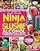 Super-Simple Ninja Slushie Alcohol Cookbook for Adults: Ninja Slushie Alcohol Recipes for Frozen Cocktails, Margaritas, Daiquiris, Wine Slushies & Bar-Style Frozen Drinks You Can Make at Home