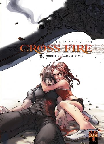 Cross Fire T03: Mourir et laisser vivre Cross Fire T03: Mourir et laisser vivre